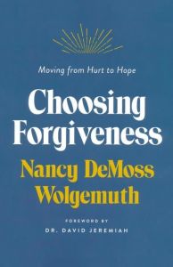 Choosing Forgiveness: Move from Hurt to Hope