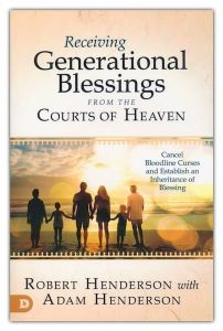 Receiving Generational Blessings from the Courts of Heaven