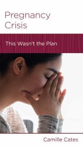 Pregnancy Crisis: This Wasn't the Plan Booklet