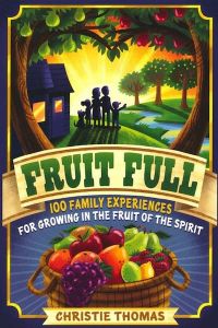 Fruit Full: 100 Family Experiences