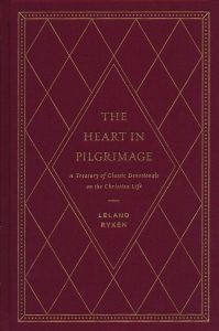 The Heart in Pilgrimage : A Treasury of Classic Devotionals on the Christian Life