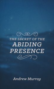 Secret of Abiding Presence