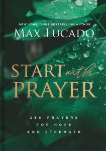 Start with Prayer : 250 Prayers for Hope and Strength
