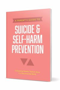 Parent's Guide to Suicide & Self-Harm Prevention