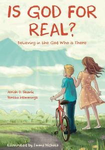 Is God For Real? Believing in the God who is there Jeriah Shank Teresa Hemmings