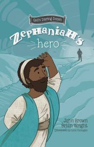 Minor Prophets, Book 1: Zephaniah’s Hero, Ages 4-10
