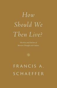 How Should We Then Live? (Francis Schaeffer)