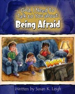 God, I Need to Talk to You About Being Afraid