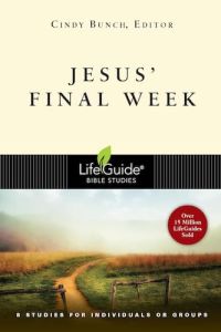 LifeGuide Bible Study - Jesus' Final Week