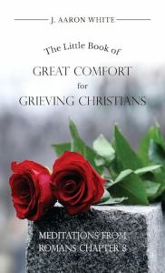 Little Book of Great Comfort for Grieving Christians