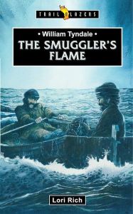 Trailblazers Series: William Tyndale-The Smuggler's Flame