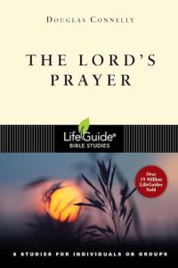 LifeGuide Bible Study - The Lord's Prayer