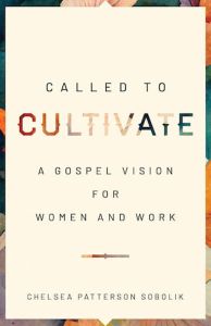 Called to Cultivate: Gospel Vision for Women & Work