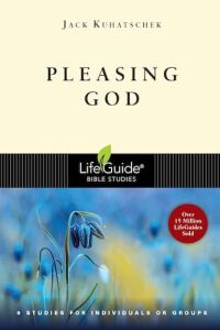 LifeGuide Bible Study - Pleasing God