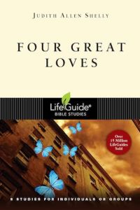 LifeGuide Bible Study - Four Great Loves