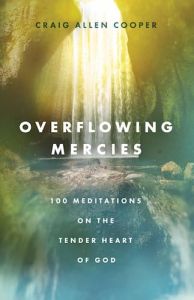 Overflowing Mercies 100 Meditations on the Tender Heart of God