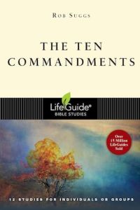 LifeGuide Bible Study - Ten Commandments, The