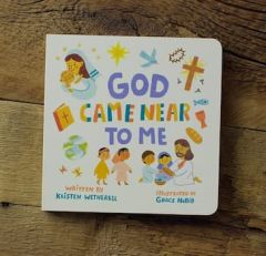 God Came Near to Me Board Book