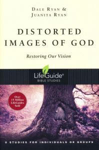 LifeGuide Bible Study - Distorted Images of God
