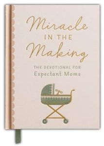 Miracle in the Making: Devo Expectant Moms, J9591