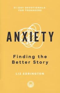Anxiety: Finding the Better Story (For Teens)