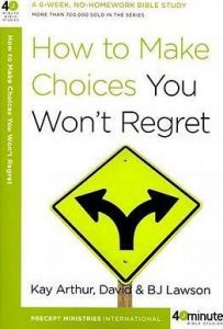 40 Minute Bible Sty-How to Make Choices you Won't Regret