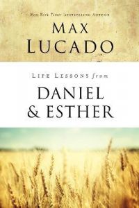 Life Lessons from Daniel and Esther : Faith Under Pressure 