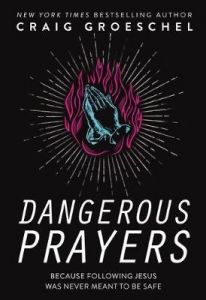 Craig Groeschel Dangerous Prayers