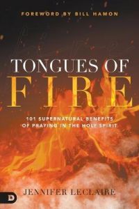 Tongues of Fire: 101 Supernatural Benefits Praying
