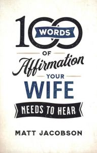 100 Words of Affirmation Your Wife Needs to Hear