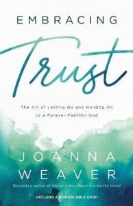 Embracing Trust - The Art of Letting Go and Holding On to a Forever-Faithful God