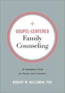 Gospel-Centered Family Counseling 