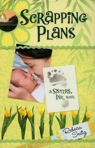 Sisters, Ink Sr #3-Scrapping Plans (Novel)