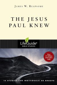 LifeGuide Bible Study - The Jesus Paul Knew