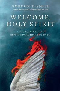 Welcome, Holy Spirit (Gordon T Smith)