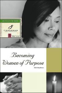 Fisherman Bible Study: Becoming Women of Purpose : 8 Studies. (New Cover)