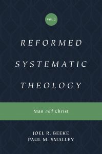 Reformed Systematic Theology: Vol 2, Man & Christ