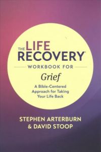 Life Recovery Workbook for Grief  The