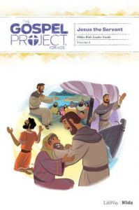 Gospel Project for Kids3.0 V8:Jesus  Servant Older Kids  Leader guide