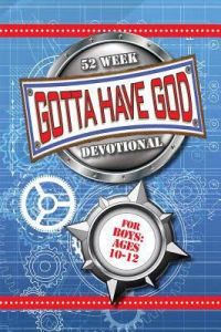 Gotta Have God! 52 Wk Devotional- For Boys Ages 10-12