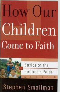 Basics of The Faith Sr-How/Children Come to Faith?