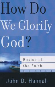 Basics of The Faith Series-How Do We Glorify God?