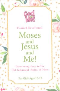 Moses And Jesus And Me! For Girls, Ages 10-12