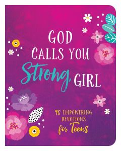 God Calls You Strong, Girl (Devotions For Teens)
