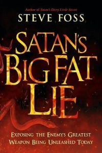 Satan's Big Fat Lie: Expose Enemy Greatest Weapon