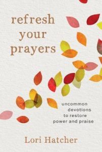 Refresh Your Prayers : Uncommon Devotions to Restore Power and Praise
