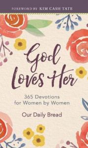 God Loves Her : 365 Devotions for Women by Women