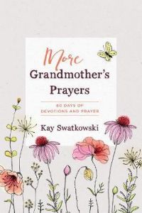 More Grandmother's Prayers : 60 Days of Devotions and Prayer