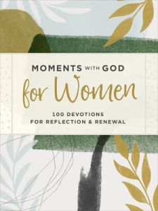 Moments with God for Women : 100 Devotions for Reflection and Renewal