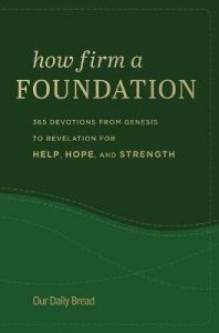 How Firm a Foundation : 365 Devotions from Genesis to Revelation for Help, Hope, and Strength
